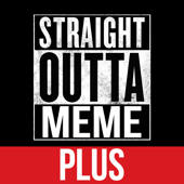 Straight Outta Meme Generator PLUS Straight Outta Meme Generator PLUS