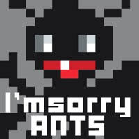 I’m sorry ANTS I’m sorry ANTS
