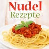 Nudeln Rezepte – Nudelrezepte fürs schnelle & und einfache Pasta-Glück