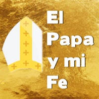 El Papa y mi Fe El Papa y mi Fe
