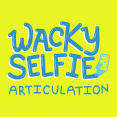 Wacky Selfie Articulation Wacky Selfie Articulation