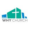 The WHY Church The WHY Church