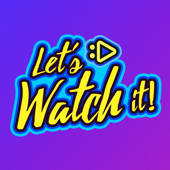 Let’s Watch it!