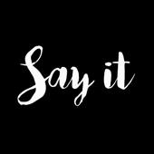 Say it – Cool typography with unique expressions Say it – Cool typography with unique expressions