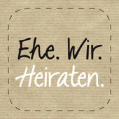 Ehe.Wir.Heiraten.