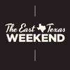 The East Texas Weekend The East Texas Weekend