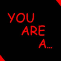 You Are A…