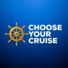 Choose Your Cruise Choose Your Cruise