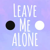 Leave Me Alone!