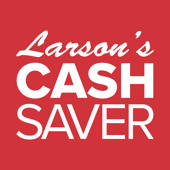 Larson’s CashSaver Larson’s CashSaver