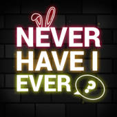 Never Have I Ever… ? ⊖__⊖