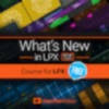 What’s New Course for LPX 10.5