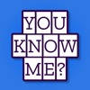 You Know Me-How do you know me