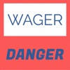 Wager Danger Wager Danger