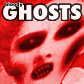 BLOODY GHOSTS – Freak your friends BLOODY GHOSTS – Freak your friends