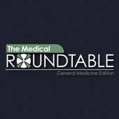 The Medical Roundtable – General Medicine