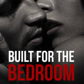 Built For The Bedroom – Sexual Fitness for Men