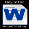 Easy To Learn – Microsoft Word 2013 Edition Easy To Learn – Microsoft Word 2013 Edition
