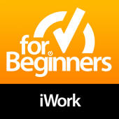 For Beginners: iWork iOS Edition For Beginners: iWork iOS Edition